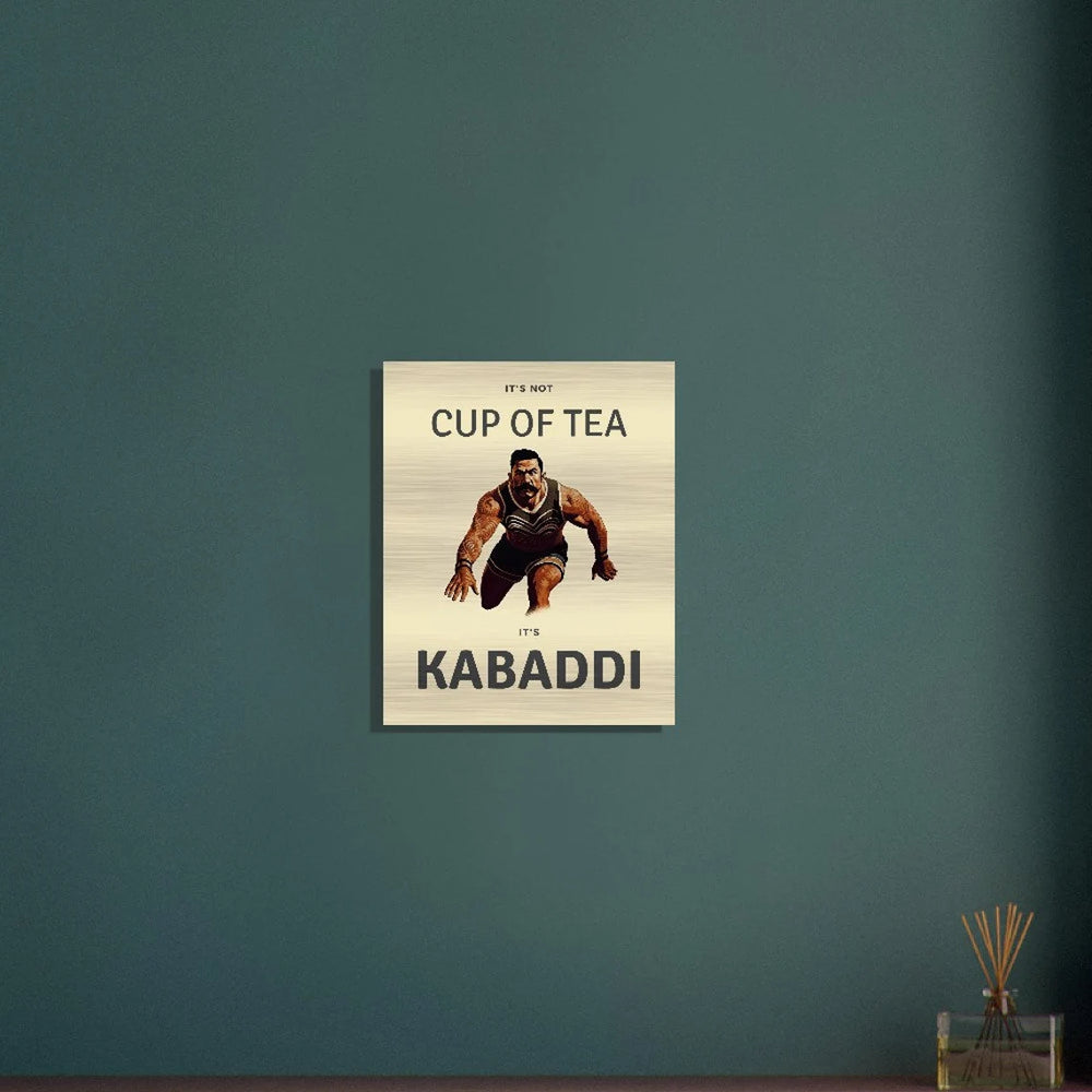 Brushed Aluminum Print | KABADDI - It's Not 'Cup of Tea'